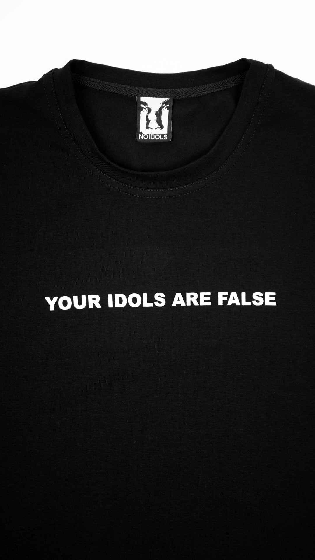 YOUR IDOLS ARE FALES   T-Shirt